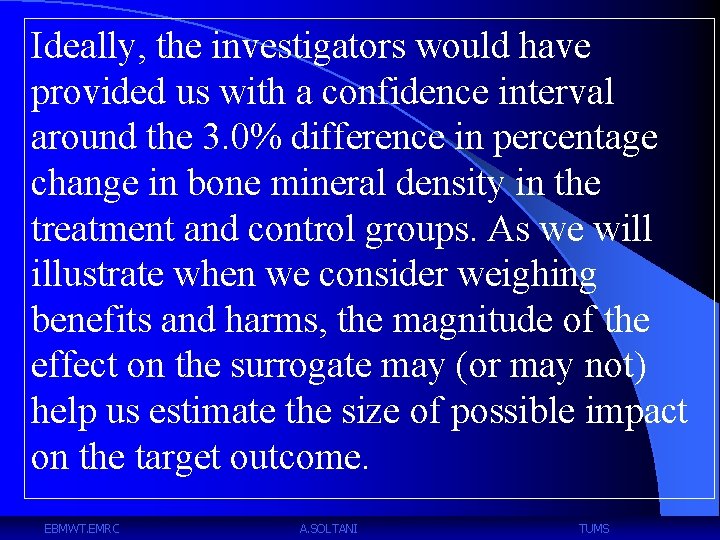 Ideally, the investigators would have provided us with a confidence interval around the 3.