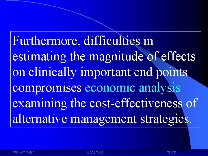 Furthermore, difficulties in estimating the magnitude of effects on clinically important end points compromises