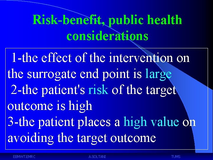 Risk-benefit, public health considerations 1 -the effect of the intervention on the surrogate end