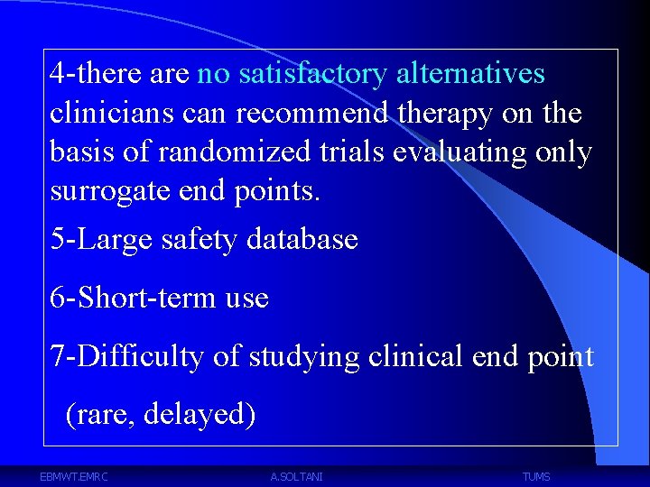 4 -there are no satisfactory alternatives clinicians can recommend therapy on the basis of