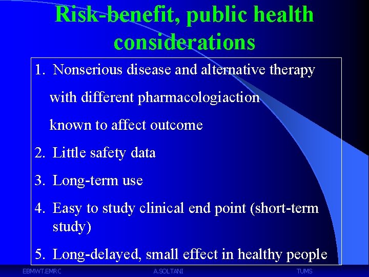 Risk-benefit, public health considerations 1. Nonserious disease and alternative therapy with different pharmacologiaction known