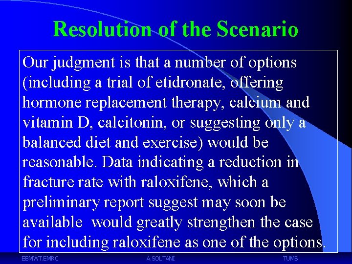 Resolution of the Scenario Our judgment is that a number of options (including a