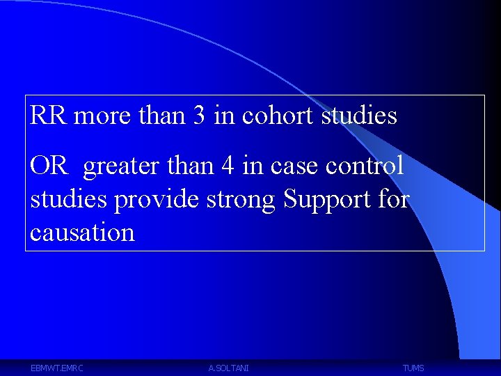 RR more than 3 in cohort studies OR greater than 4 in case control