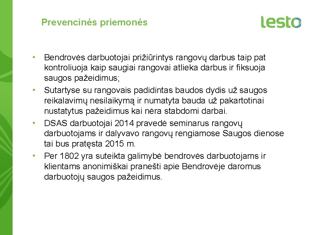 Prevencinės priemonės • Bendrovės darbuotojai prižiūrintys rangovų darbus taip pat kontroliuoja kaip saugiai rangovai