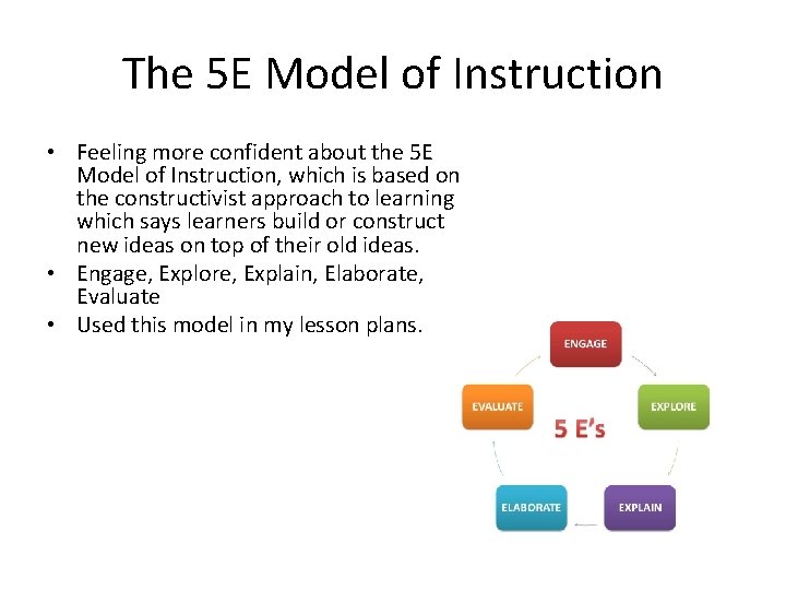 The 5 E Model of Instruction • Feeling more confident about the 5 E