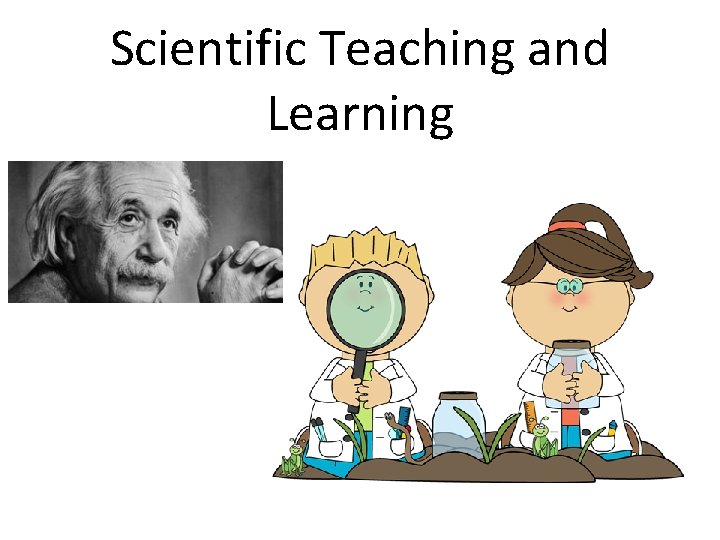 Scientific Teaching and Learning 