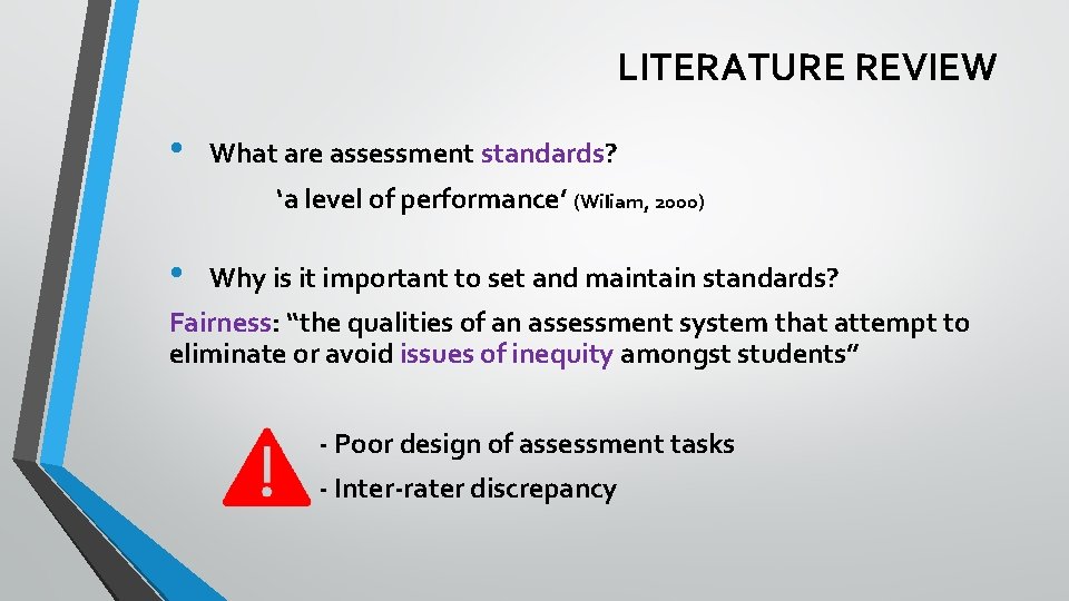 LITERATURE REVIEW • What are assessment standards? ‘a level of performance’ (Wiliam, 2000) •
