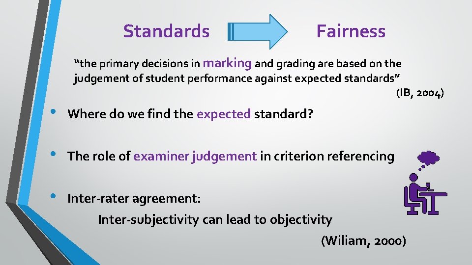 Standards Fairness “the primary decisions in marking and grading are based on the judgement