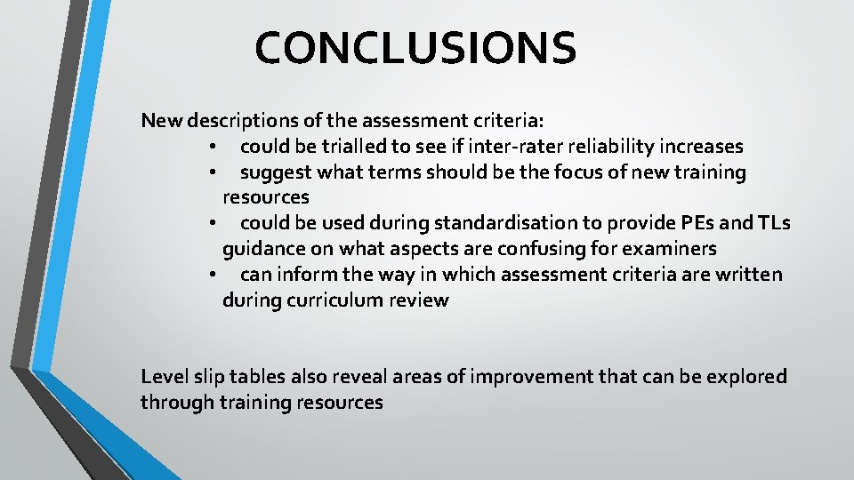 CONCLUSIONS New descriptions of the assessment criteria: • could be trialled to see if
