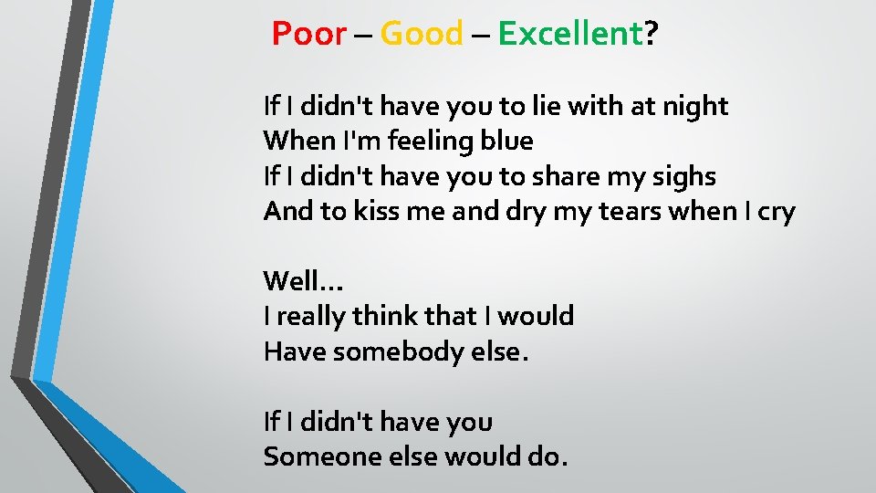 Poor – Good – Excellent? If I didn't have you to lie with at