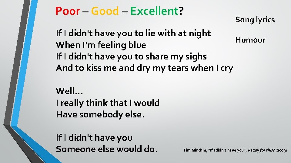 Poor – Good – Excellent? Song lyrics If I didn't have you to lie