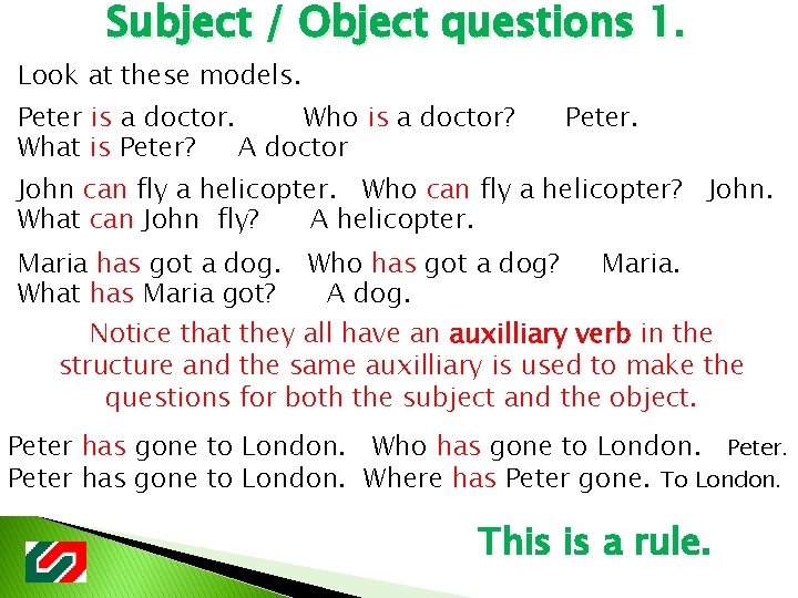 Subject / Object questions 1. Look at these models. Peter is a doctor. Who