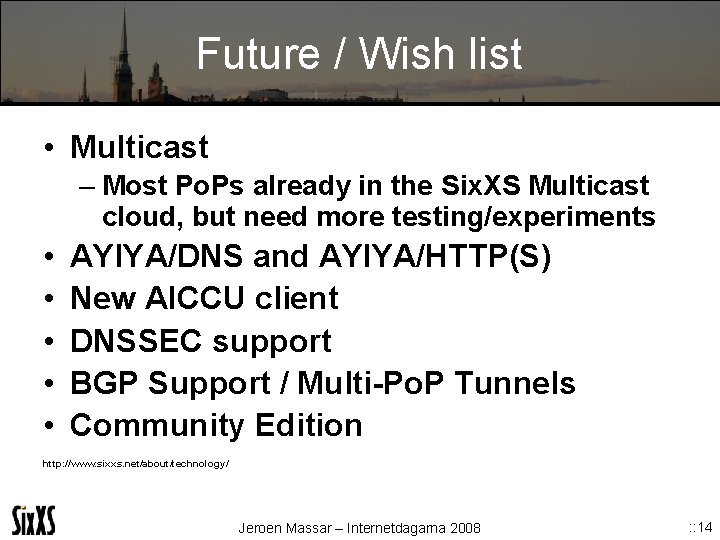 Future / Wish list • Multicast – Most Po. Ps already in the Six.