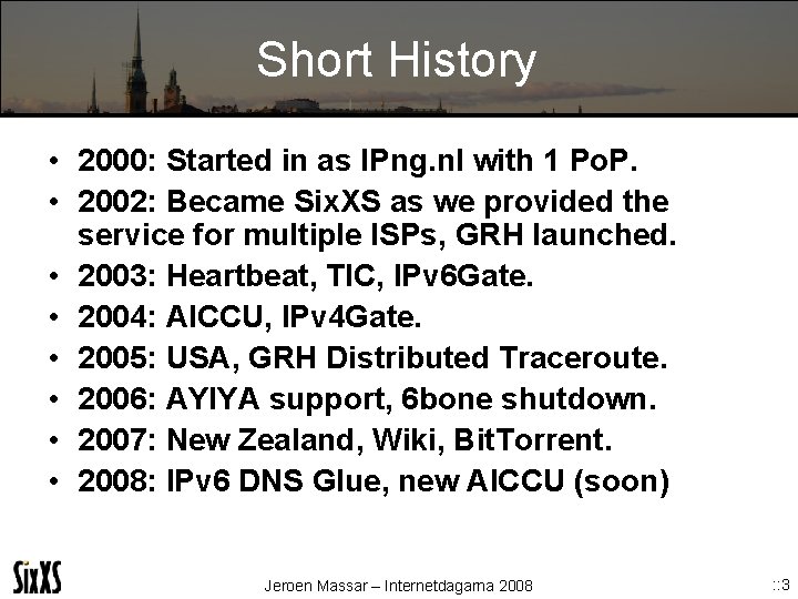 Short History • 2000: Started in as IPng. nl with 1 Po. P. •