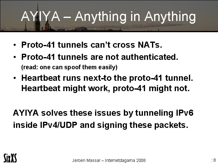 AYIYA – Anything in Anything • Proto-41 tunnels can’t cross NATs. • Proto-41 tunnels