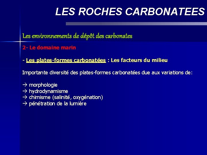 LES ROCHES CARBONATEES Les environnements de dépôt des carbonates 2 - Le domaine marin