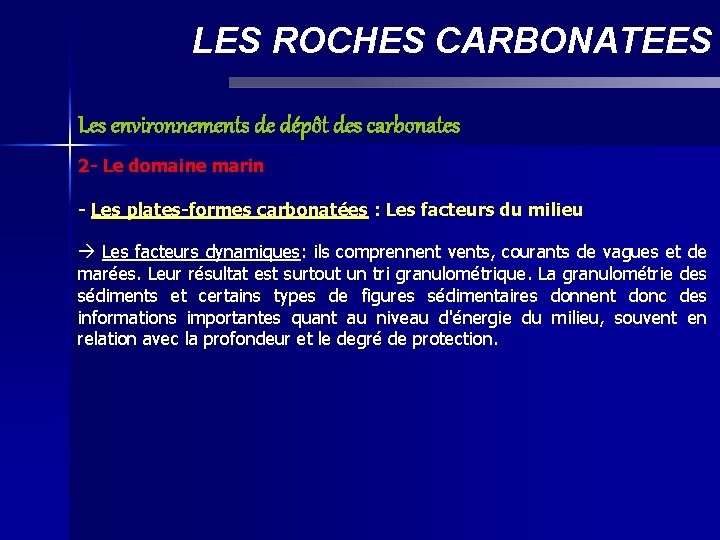 LES ROCHES CARBONATEES Les environnements de dépôt des carbonates 2 - Le domaine marin