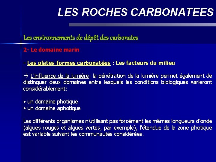 LES ROCHES CARBONATEES Les environnements de dépôt des carbonates 2 - Le domaine marin