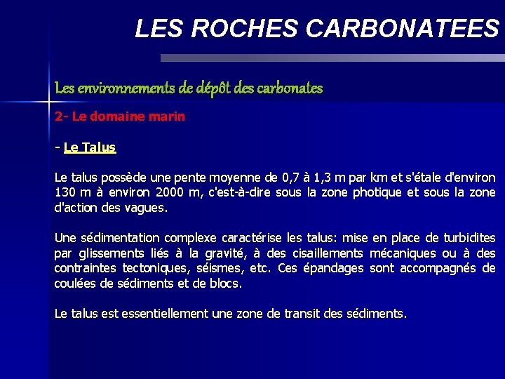 LES ROCHES CARBONATEES Les environnements de dépôt des carbonates 2 - Le domaine marin