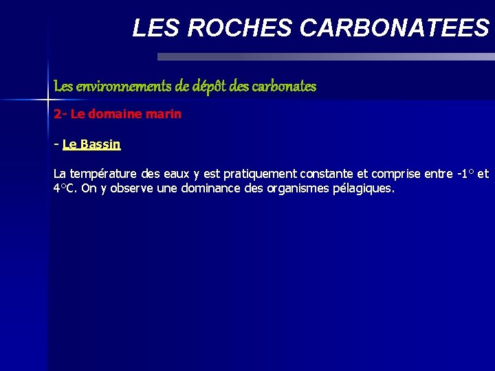 LES ROCHES CARBONATEES Les environnements de dépôt des carbonates 2 - Le domaine marin