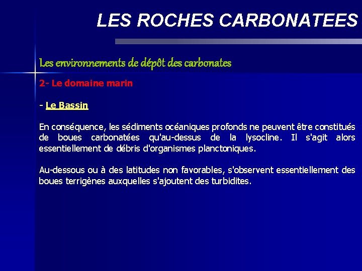 LES ROCHES CARBONATEES Les environnements de dépôt des carbonates 2 - Le domaine marin