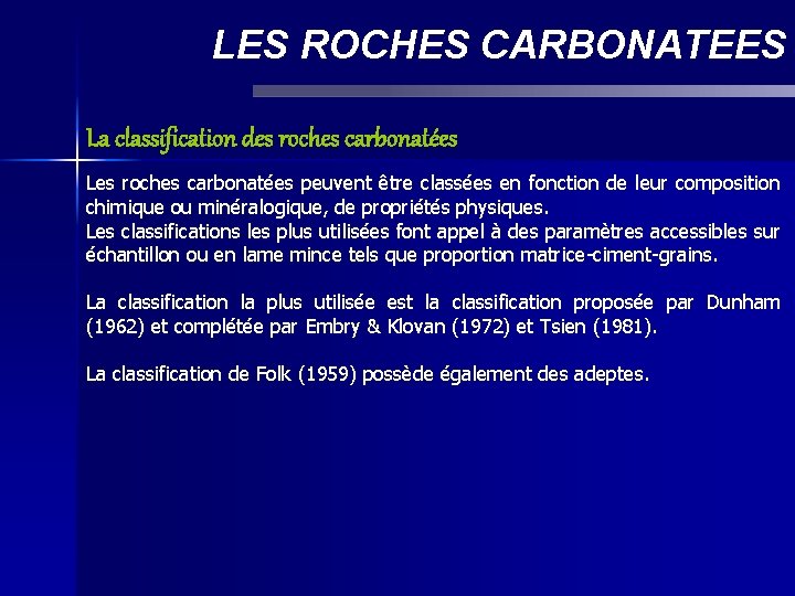 LES ROCHES CARBONATEES La classification des roches carbonatées Les roches carbonatées peuvent être classées