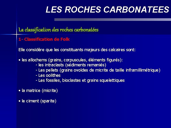 LES ROCHES CARBONATEES La classification des roches carbonatées 1 - Classification de Folk Elle