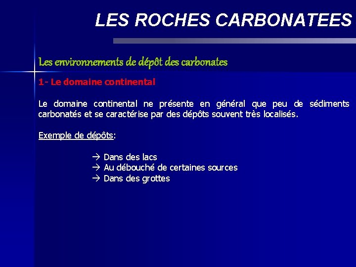 LES ROCHES CARBONATEES Les environnements de dépôt des carbonates 1 - Le domaine continental