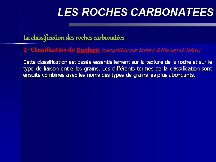 LES ROCHES CARBONATEES La classification des roches carbonatées 2 - Classification de Dunham (complétée