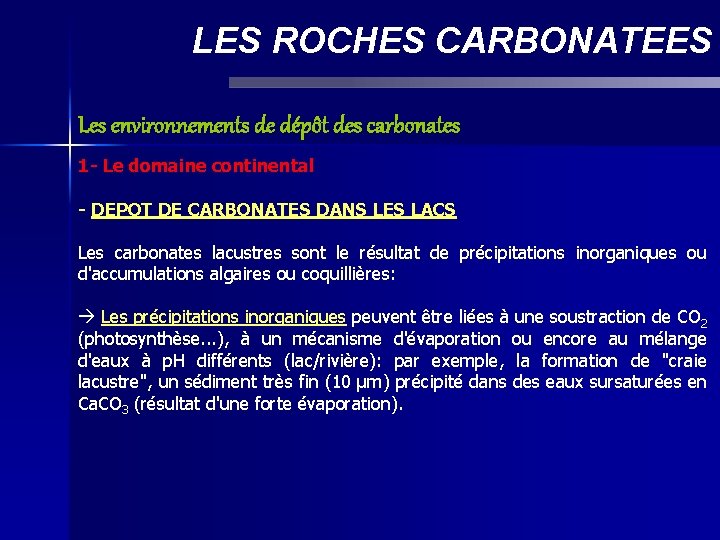 LES ROCHES CARBONATEES Les environnements de dépôt des carbonates 1 - Le domaine continental