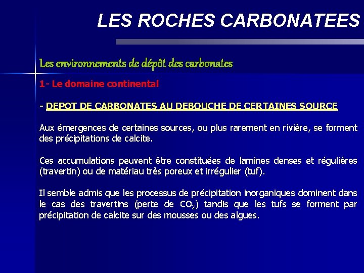 LES ROCHES CARBONATEES Les environnements de dépôt des carbonates 1 - Le domaine continental