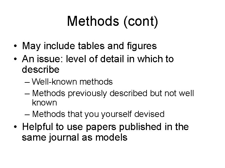 Methods (cont) • May include tables and figures • An issue: level of detail