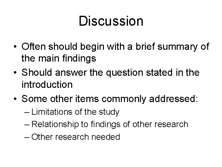 Discussion • Often should begin with a brief summary of the main findings •