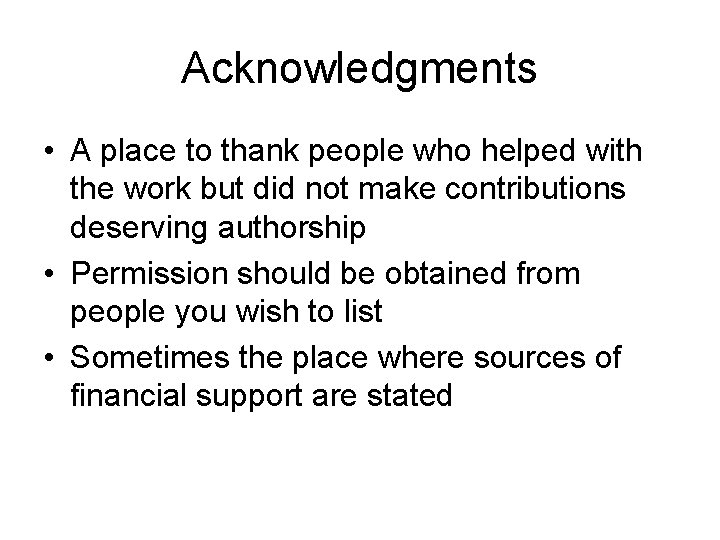 Acknowledgments • A place to thank people who helped with the work but did
