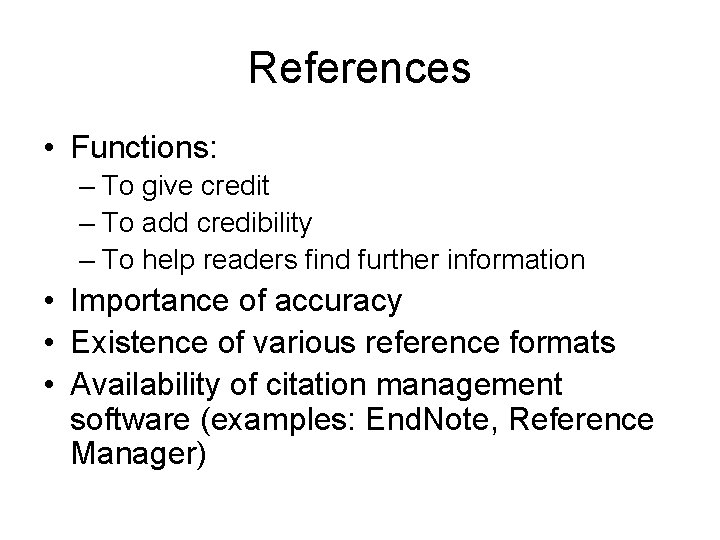 References • Functions: – To give credit – To add credibility – To help