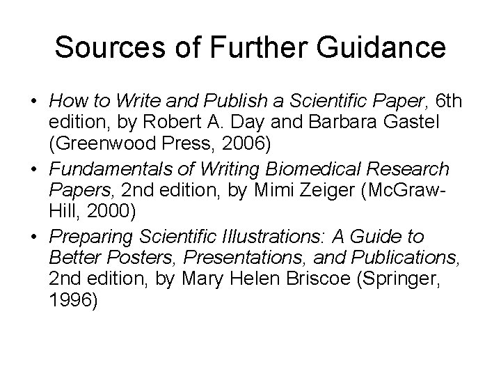 Sources of Further Guidance • How to Write and Publish a Scientific Paper, 6