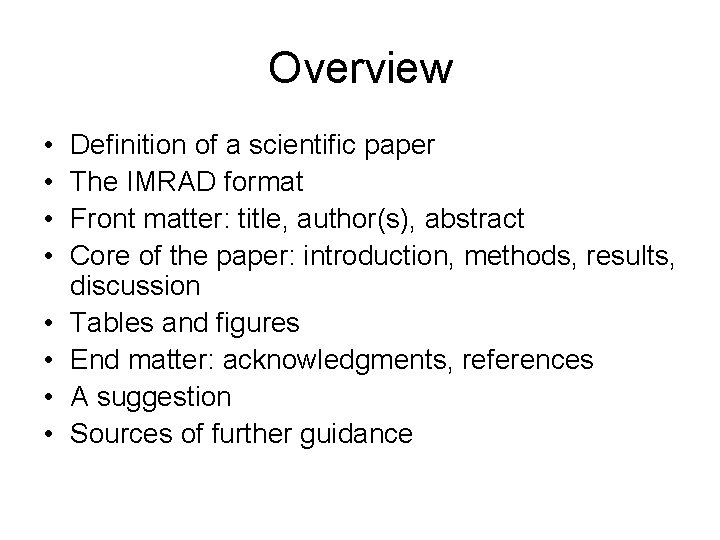 Overview • • Definition of a scientific paper The IMRAD format Front matter: title,