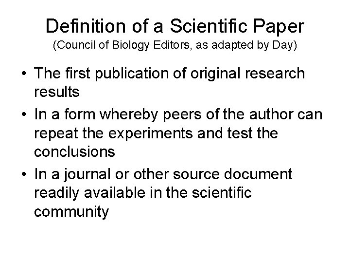 Definition of a Scientific Paper (Council of Biology Editors, as adapted by Day) •