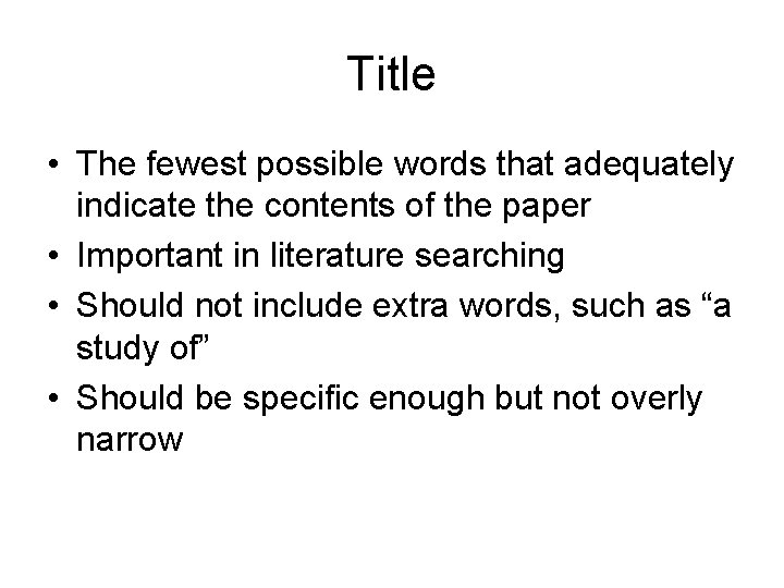Title • The fewest possible words that adequately indicate the contents of the paper