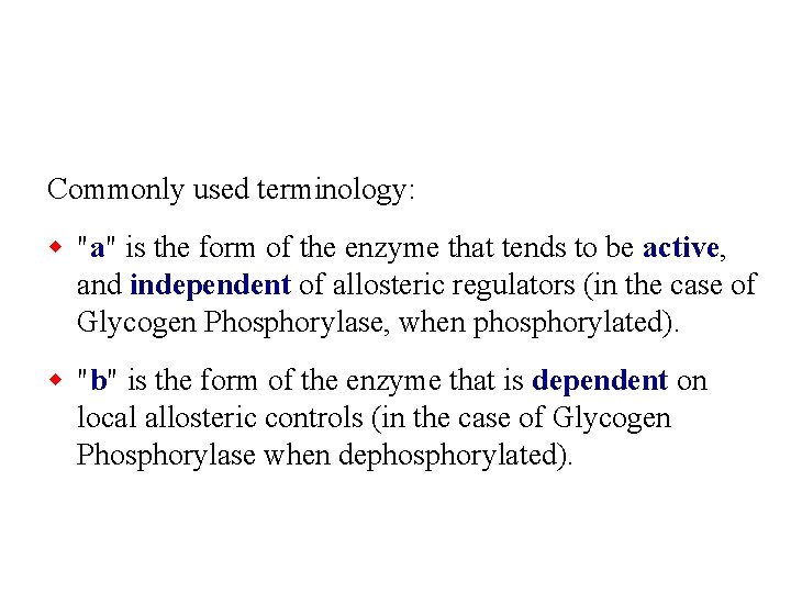 Commonly used terminology: w "a" is the form of the enzyme that tends to