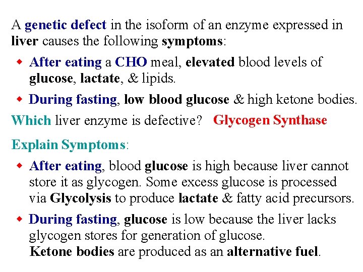 A genetic defect in the isoform of an enzyme expressed in liver causes the