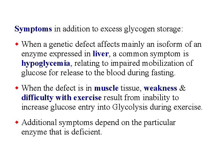 Symptoms in addition to excess glycogen storage: w When a genetic defect affects mainly