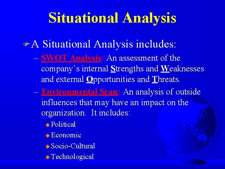 Situational Analysis FA Situational Analysis includes: – SWOT Analysis: An assessment of the company’s