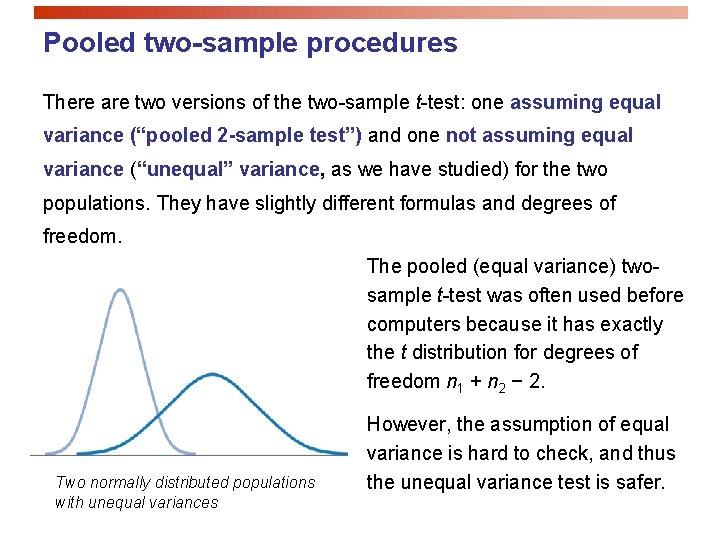 Pooled two-sample procedures There are two versions of the two-sample t-test: one assuming equal