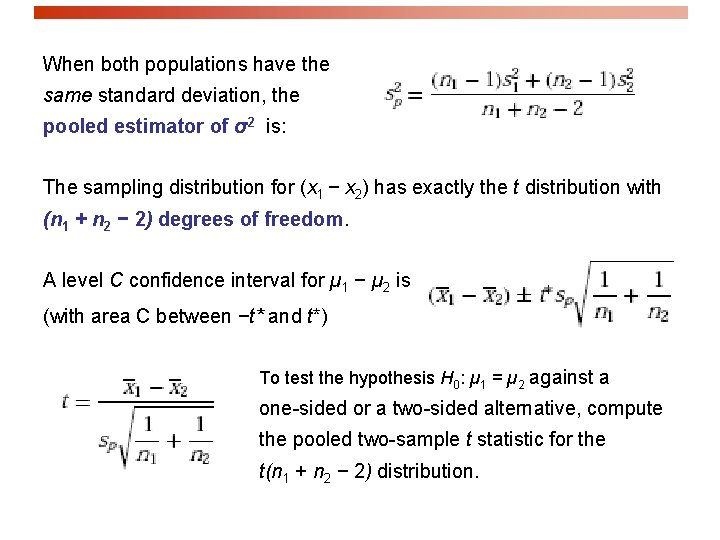 When both populations have the same standard deviation, the pooled estimator of σ2 is: