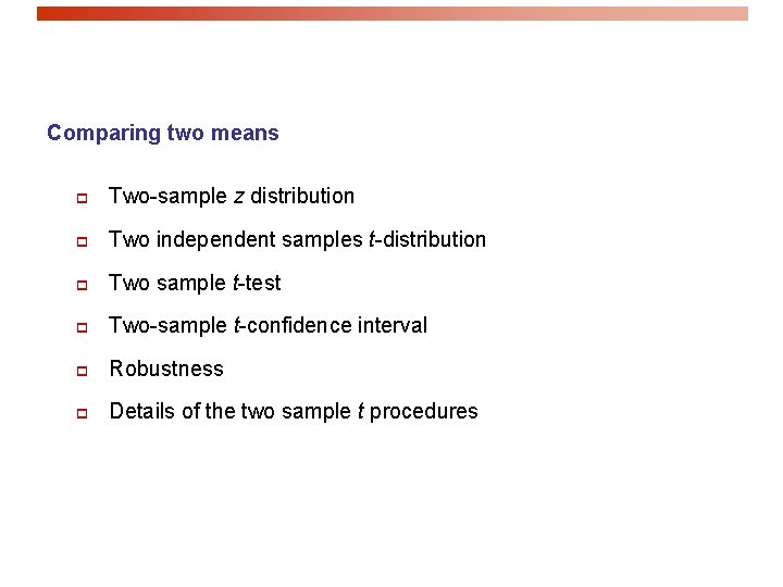 Comparing two means p Two-sample z distribution p Two independent samples t-distribution p Two