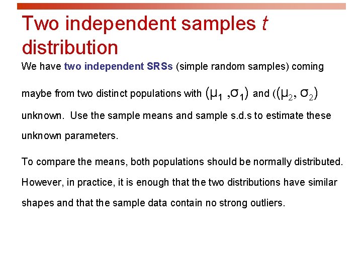 Two independent samples t distribution We have two independent SRSs (simple random samples) coming