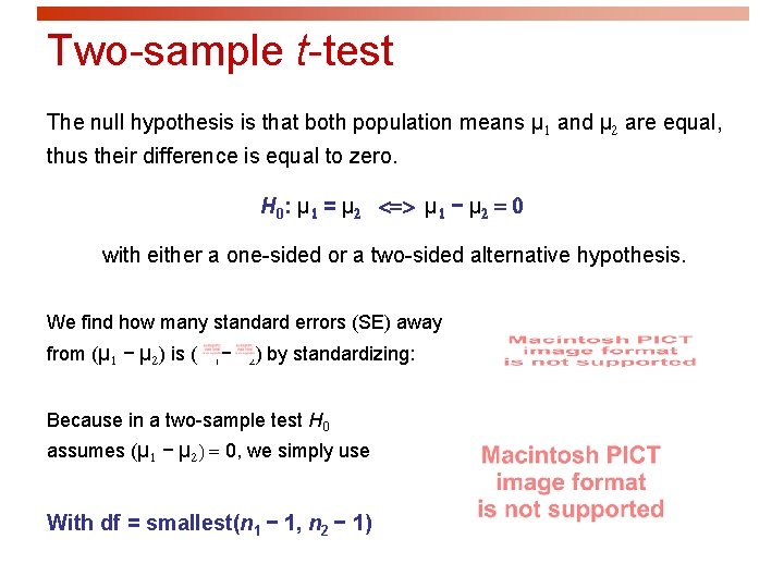 Two-sample t-test The null hypothesis is that both population means μ 1 and μ