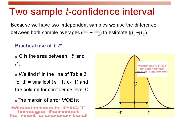 Two sample t-confidence interval Because we have two independent samples we use the difference