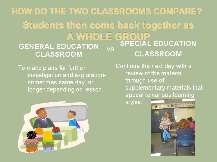HOW DO THE TWO CLASSROOMS COMPARE? Students then come back together as A WHOLE